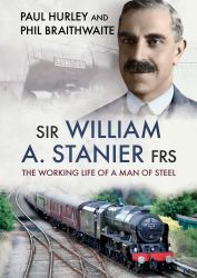 Sir William A. Stanier FRS : The Working Life of a Man of Steel