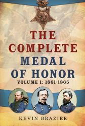 The Complete Medal of Honor : Volume 1: 1861-1865