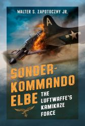 Sonderkommando Elbe : The Luftwaffe's Kamikaze Force