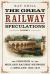 The Great Railway Speculations : Volume 1: the Creation of the Midland Railway Network in England 1825-1847