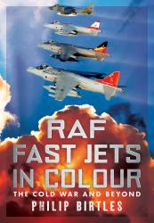 RAF Fast Jets in Colour : The Cold War and Beyond