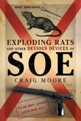 Exploding Rats and Other Devious Devices of SOE : The Camouflage Section 1941-1945
