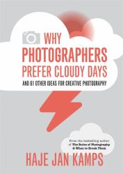 Why Photographers Prefer Cloudy Days : Surprising and Inspiring Tips for Photographers