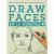 Draw Faces in 15 Minutes the Works