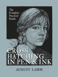 Crosshatching in Pen and Ink : The Complete Practical Guide