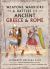 Weapons, Warriors and Battles of Ancient Greece and Rome