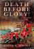 Death Before Glory : The British Soldier in the West Indies in the French Revolutionary and Napoleonic Wars 1793&minus;1815