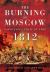 The Burning of Moscow : Napoleon's Trial by Fire 1812