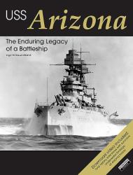 USS Arizona : The Enduring Legacy of a Battleship