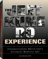 Jeet Kune Do Experience : Understanding Bruce Lee's Ultimate Martial Art