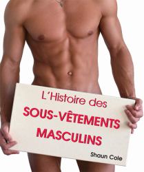 L'Histoire des Sous-Vetements Masculins