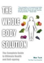 The Whole Body Solution : The Complete Guide to Ultimate Health and Anti-Ageing