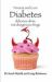 Prevent and Cure Diabetes : Delicious Diets, Not Dangerous Drugs: Don't Dine with the Devil