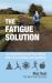 Fatigue Solution : My Astonishing Journey from Medical Write-Off to Mountains and Marathons