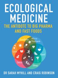 Ecological Medicine : The Antidote to Big Pharma