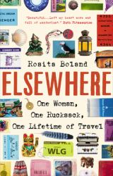 Elsewhere : One Woman, One Rucksack, One Lifetime of Travel