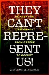 They Can't Represent Us! : Reinventing Democracy from Greece to Occupy