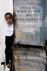 The Girl Who Stole My Holocaust : A Memoir
