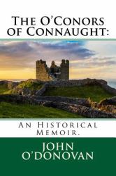 The o'Conors of Connaught: an Historical Memoir