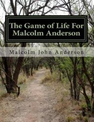 The Game of Life for Malcolm Anderson 1 : The Diary of Malcolm Anderson