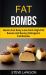 Fat Bombs: Quick and Easy Low-Carb High-Fat Sweet and Savory Ketogenic Fat Bombs