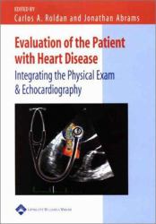 Evaluation of the Patient with Heart Disease : Integrating the Physical Exam and Echocardiography