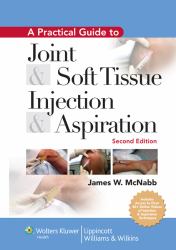A Practical Guide to Joint and Soft Tissue Injection and Aspiration : An Illustrated Text for Primary Care Providers