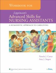 Workbook for Lippincott's Advanced Skills for Nursing Assistants : A Humanistic Approach to Caregiving