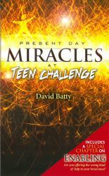 Present Day Miracles at Teen Challenge