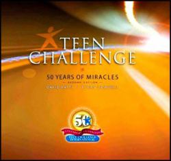 Teen Challenge 50 Years of Miracles : Second Edition