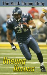 Unsung Heroes-The Mack Strong Story : Defining Success Beyond the Stats and Status