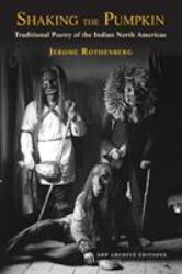 Shaking the Pumpkin : Traditional Poetry of the Indian North Americas