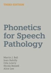 Phonetics for Speech Pathology : Third Edition
