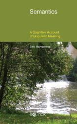 Semantics : A Cognitive Account of Linguistic Meaning