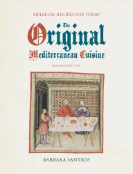 The Original Mediterranean Cuisine : Medieval Recipes for Today