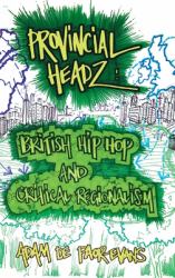 Provincial Headz : British Hip Hop and Critical Regionalism