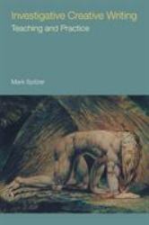 Investigative Creative Writing : Teaching and Practice
