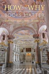 How and Why Books Matter : Essays on the Social Function of Iconic Texts