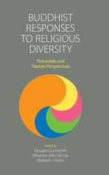 Buddhist Responses to Religious Diversity : Theravada and Tibetan Perspectives