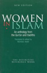 Women in Islam : An Anthology from the Qur'an and Hadiths