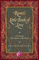 Rumi's Little Book of Love : 150 Poems That Speak to the Heart