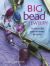 Big Bead Jewelry : 35 Beautiful Easy-to-Make Projects