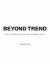 Beyond Trend : How to Innovate in an over-Designed World