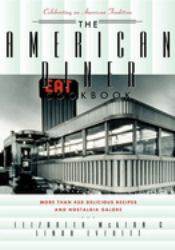 The American Diner Cookbook : More Than 450 Recipes and Nostalgia Galore