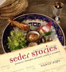 Seder Stories : Passover Thoughts on Food, Family, and Freedom