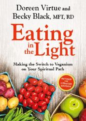 Eating in the Light : Making the Switch to Veganism on Your Spiritual Path