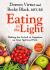 Eating in the Light : Making the Switch to Veganism on Your Spiritual Path