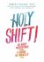Holy Shift! : 365 Daily Meditations from a Course in Miracles
