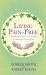 Living Pain-Free : Natural and Spiritual Solutions to Eliminate Physical Pain