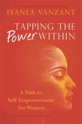 Tapping the Power Within : A Path to Self-Empowerment for Women: Anniversary Edition